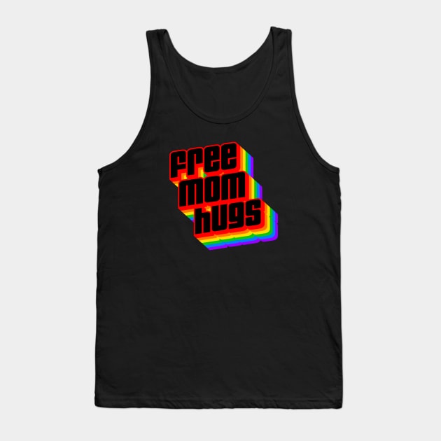 FREE MOM HUGS Tank Top by ROBZILLA